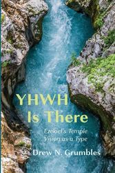 Cover Art for 9781666708059, YHWH Is There by Drew N. Grumbles