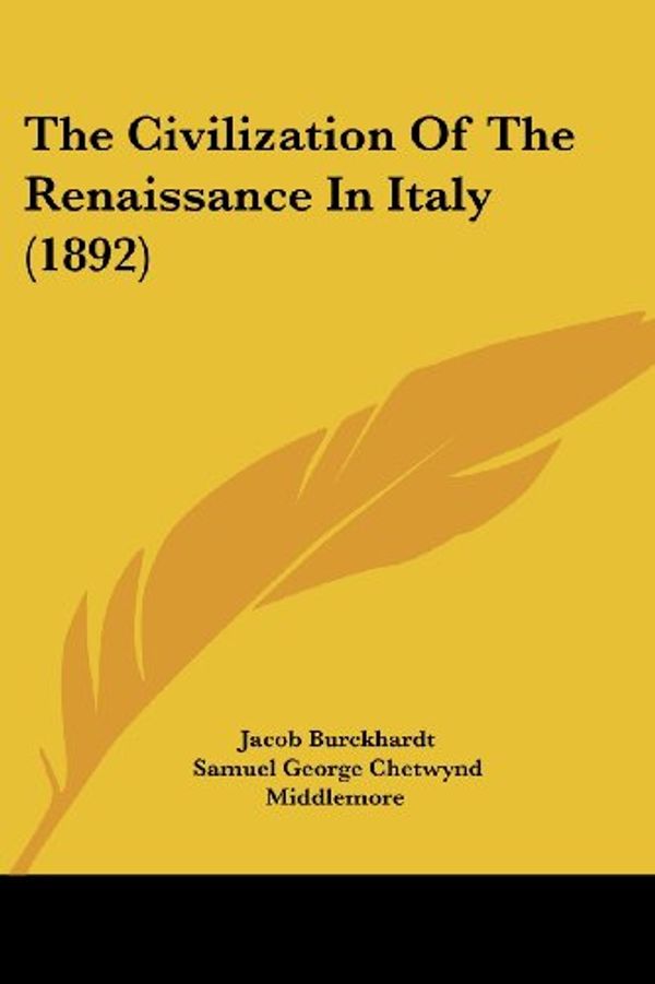 Cover Art for 9781104484569, The Civilization of the Renaissance in Italy (1892) by Jacob Burckhardt