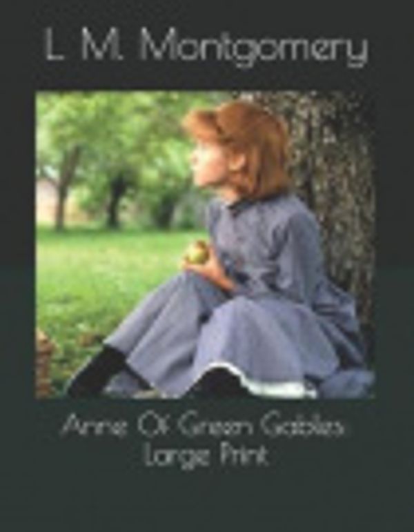 Cover Art for 9781798569733, Anne Of Green Gables: Large Print by L. M. Montgomery