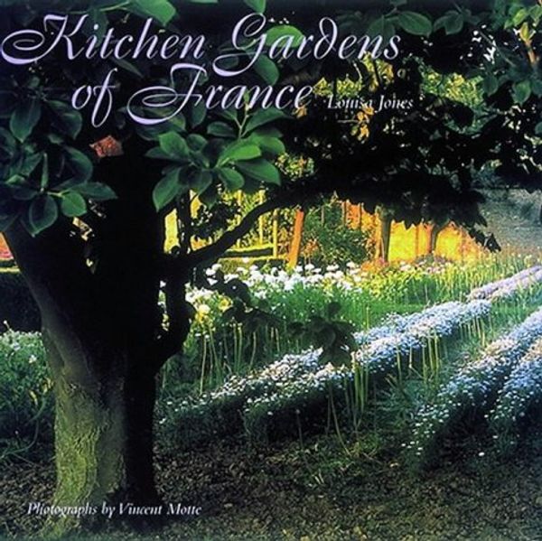 Cover Art for 9780500018255, Kitchen Gardens of France by Louisa Jones