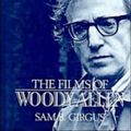 Cover Art for 9780521380959, The Films of Woody Allen by Sam B. Girgus