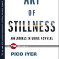 Cover Art for 9781476784724, The Art of Stillness: Adventures in Going Nowhere by Pico Iyer