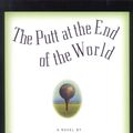 Cover Art for 9781594834622, The Putt at the End of the World by Lee K. Abbott