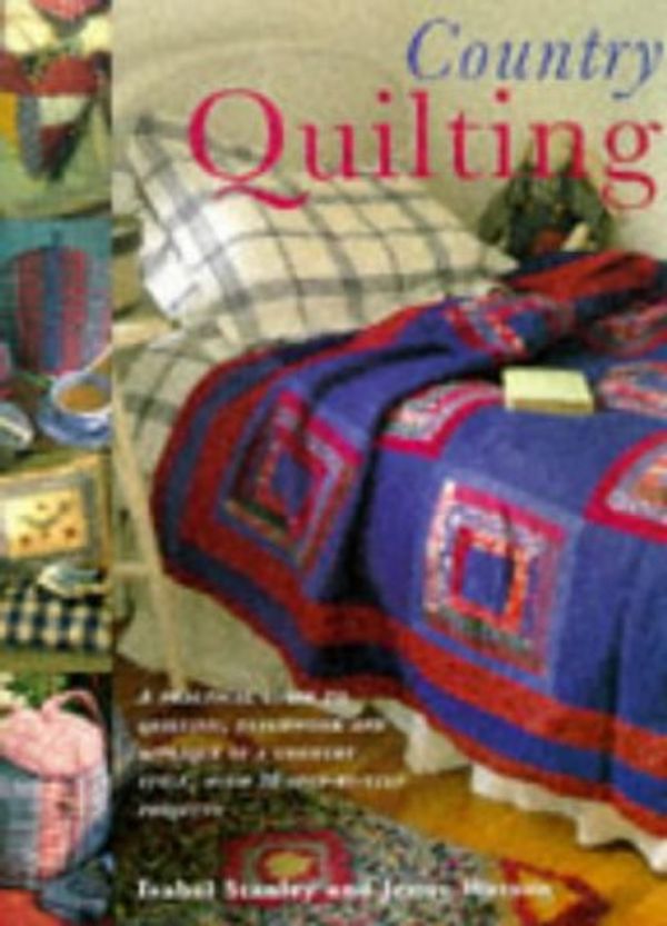 Cover Art for 9781860352430, Country Quilting by I Stanley, J Wilson, J