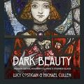Cover Art for 9781785372339, Dark Beauty: Hidden Detail in Harry Clarke's Stained Glass by Lucy Costigan