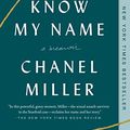 Cover Art for B07SJPPTDL, Know My Name: A Memoir by Chanel Miller
