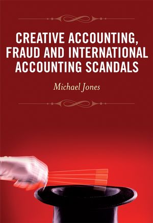 Cover Art for 9781119978626, Creative Accounting, Fraud and International Accounting Scandals by Michael J. Jones