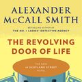 Cover Art for 9781101971918, The Revolving Door of Life: A 44 Scotland Street Novel (10) by Alexander McCall Smith