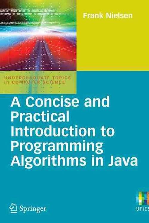 Cover Art for 9781848823389, A Concise and Practical Introduction to Programming Algorithms in Java by Frank Nielsen