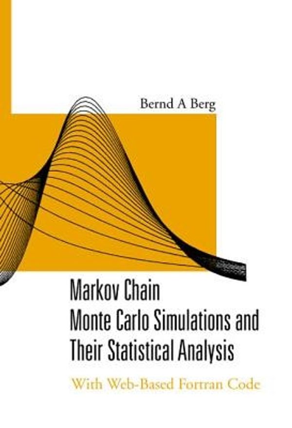 Cover Art for 9789812389350, Markov Chain Monte Carlo Simulations and their Statistical Analysis by Bernd A. Berg