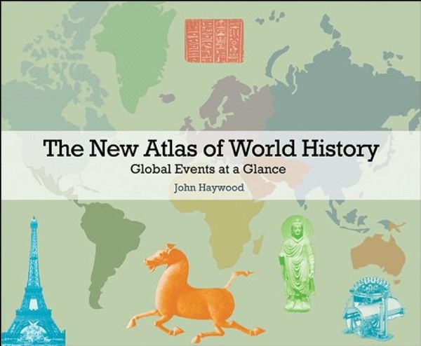 Cover Art for 0884701632285, The New Atlas of World History: Global Events at a Glance by John Haywood