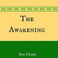 Cover Art for B01MXZOUIC, The Awakening: By Kate Chopin - Illustrated by Kate Chopin