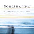 Cover Art for B003QMLHLU, Soulshaping: A Journey of Self-Creation by Jeff Brown