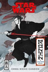 Cover Art for 9780593358665, Star Wars Visions: Ronin by Emma Mieko Candon