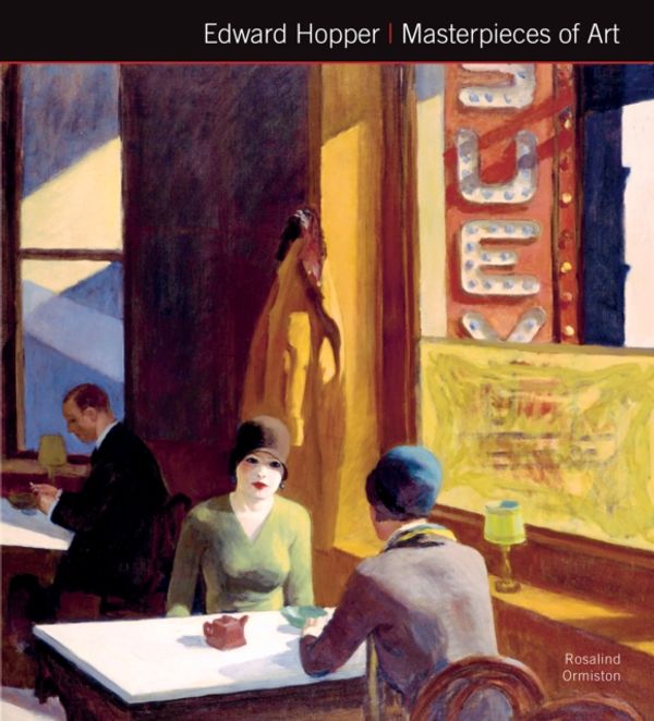 Cover Art for 9781783613601, Edward Hopper Masterpieces of Art by Rosalind Ormiston