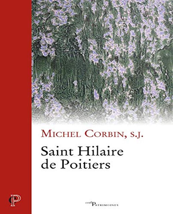 Cover Art for 9782204106436, Saint Hilaire de Poitiers by Michel Corbin