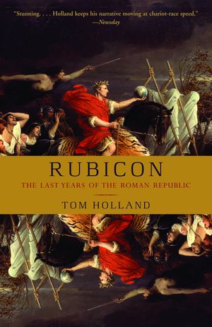 Cover Art for 9781400078974, Rubicon by Tom Holland
