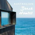 Cover Art for 9781760791292, Australian Beach Houses: New architecture from a country in love with beach living by Barry Stone
