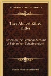 Cover Art for 9781163199305, They Almost Killed Hitler: Based on the Personal Account of Fabian Von Schlabrendorff by Fabian Von Schlabrendorff