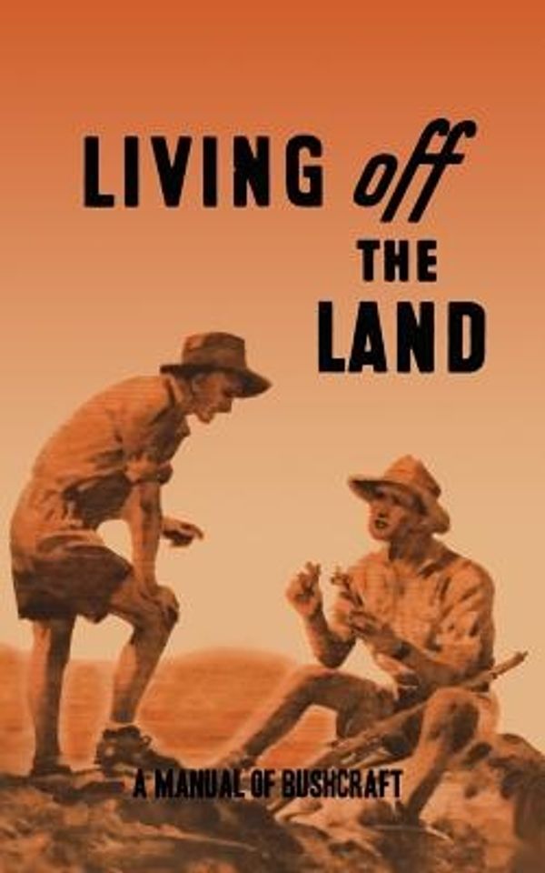 Cover Art for 9781484855058, Living Off the Land by Australian Army Education Service