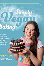 Cover Art for 9780063272613, Simply Vegan Baking: Taking the Fuss Out of Vegan Cakes, Cookies, Breads, and Desserts by Freya Cox