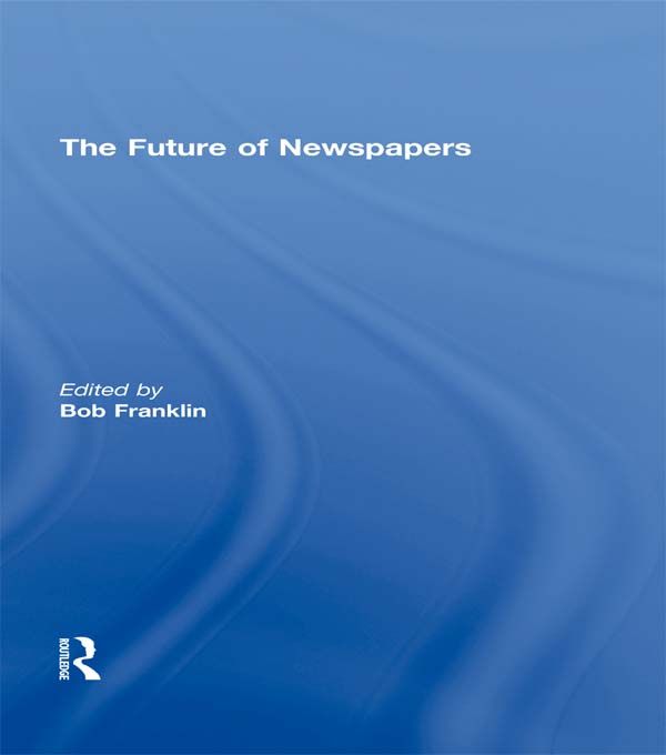 Cover Art for 9781317990536, The Future of Newspapers by Bob Franklin