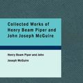 Cover Art for 9781434641489, Collected Works of Henry Beam Piper and John Joseph McGuire by Henry Beam Piper
