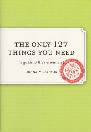 Cover Art for 9781440637742, The Only 127 Things You Need by Donna Wilkinson