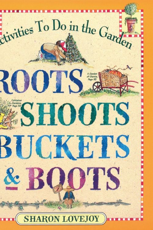 Cover Art for 9780761110569, Roots Shoots Buckets & Boots: Gardening Together with Children by Sharon Lovejoy