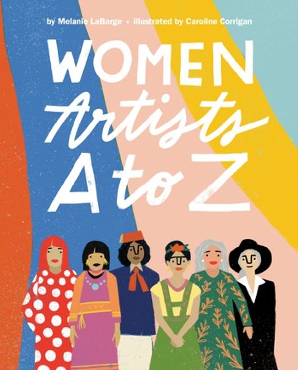 Cover Art for 9780593108734, Women Artists A to Z by Melanie Labarge, Caroline Corrigan
