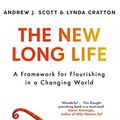 Cover Art for B0851GL1ZR, The New Long Life: A Framework for Flourishing in a Changing World by Andrew J. Scott, Lynda Gratton