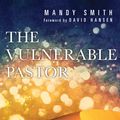 Cover Art for 9780830898879, The Vulnerable Pastor by David Hansen, Mandy Smith