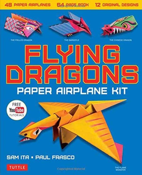 Cover Art for 9780804848572, Flying Dragons Paper Airplane Kit48 Paper Airplanes, 64 Page Book, 12 Original D... by Sam Ita, Paul Frasco