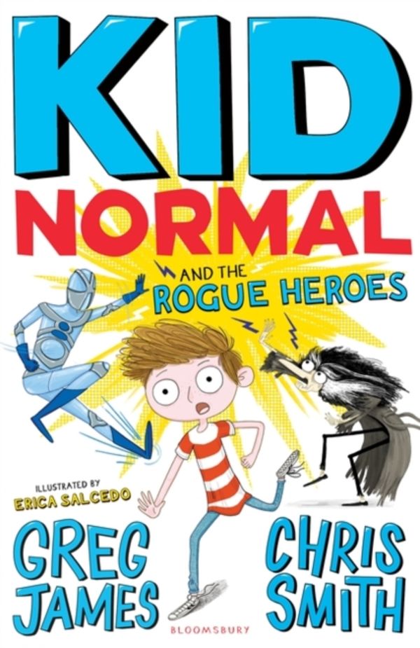 Cover Art for 9781408884553, Kid Normal and the Rogue Heroes by Greg James