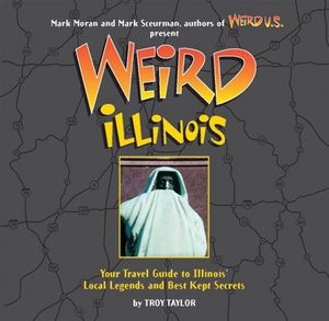 Cover Art for 9780760759431, Weird Illinois by Mark Moran