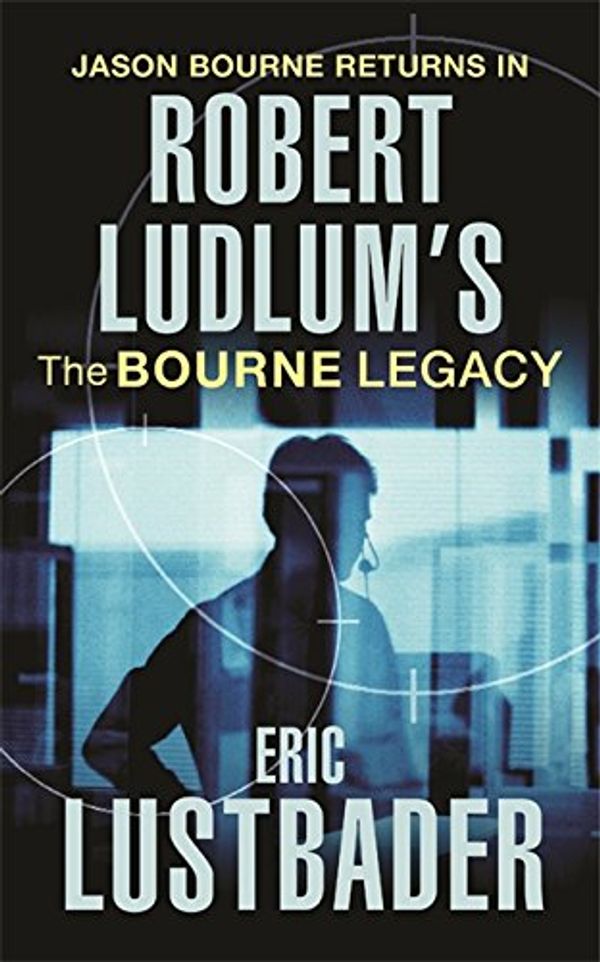 Cover Art for 9780752865591, Robert Ludlums the Bourne Legacy by Robert Ludlum, Van Lustbader, Eric