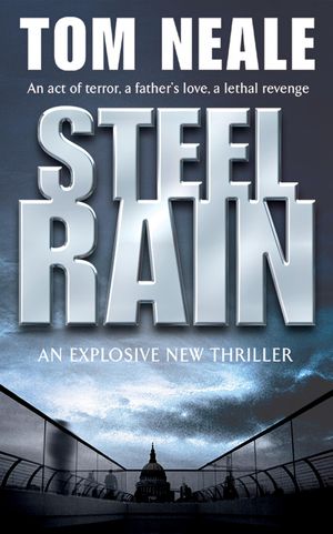 Cover Art for 9780755322398, Steel Rain by Tom Neale