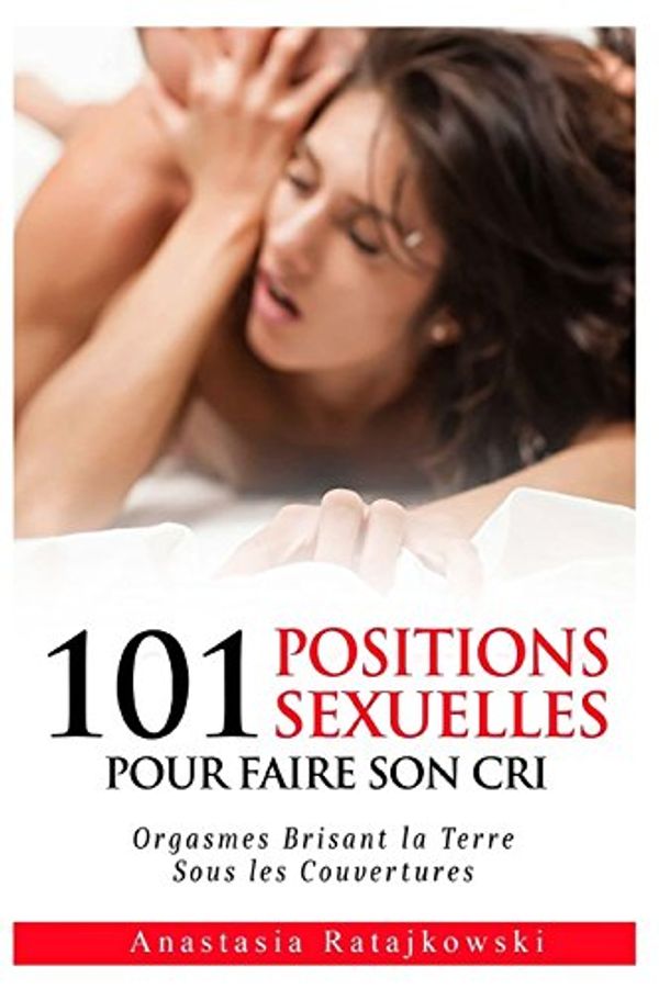 Cover Art for 9781985201774, 101 Positions Sexuelles Pour Faire Son Cri by Anastasia Ratajkowski