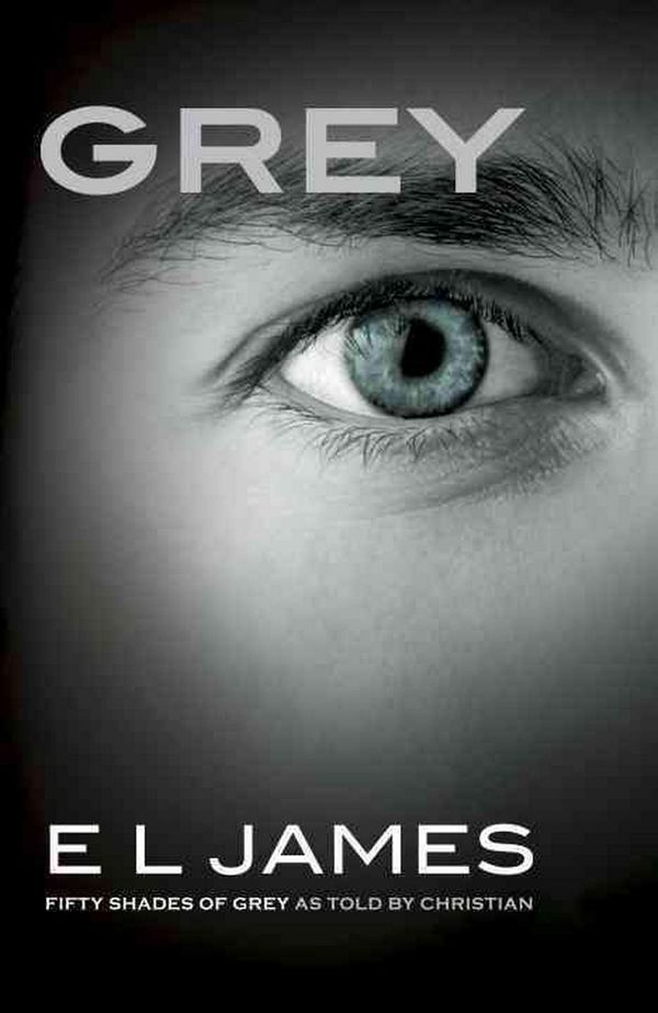 Cover Art for 9781101946343, Grey : Fifty Shades of Grey as Told by Christian by E L. James