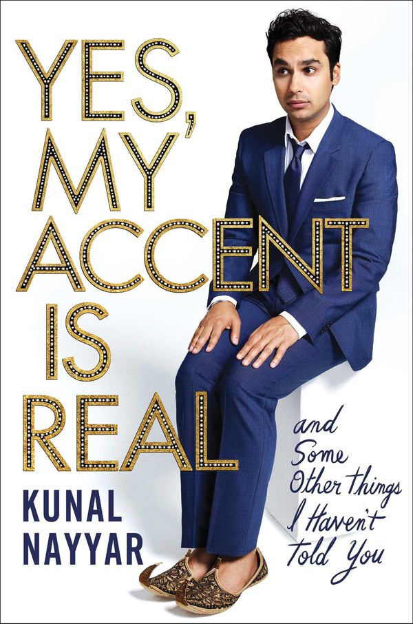 Cover Art for 9781471152818, Yes, My Accent is RealA Memoir by Kunal Nayyar