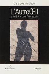 Cover Art for 9782890240544, L'autre oeil: Le nu feminin dans l'art masculin (French Edition) by Marie-J Musiol