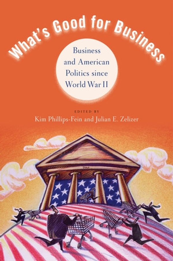 Cover Art for 9780199912827, What's Good for Business by Kim Phillips-Fein
