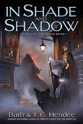 Cover Art for 9780451462503, In Shade and Shadow: A Novel of The Noble Dead by Barb Hendee