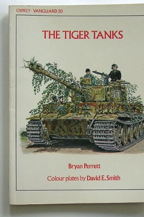 Cover Art for 9780850453898, Tiger Tanks (Vanguard) by Bryan Perrett