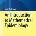 Cover Art for B016Y07O0S, An Introduction to Mathematical Epidemiology (Texts in Applied Mathematics Book 61) by Maia Martcheva