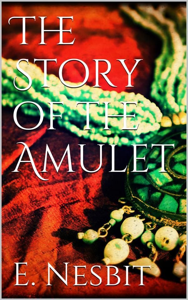 Cover Art for 9788892513600, The Story of the Amulet by E. Nesbit