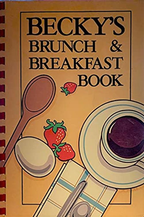Cover Art for 9780961228408, Becky's Brunch & Breakfast Book by Rebecca J Walker