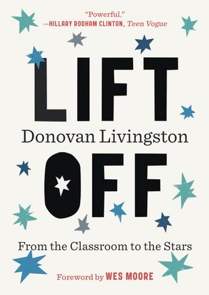 Cover Art for 9780399591372, Lift offWe Belong Among the Stars by Donovan Livingston