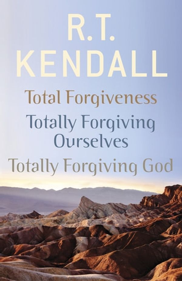 Cover Art for 9781473682603, R.T. Kendall: Total Forgiveness, Totally Forgiving Ourselves, Totally Forgiving God by R.T. Kendall