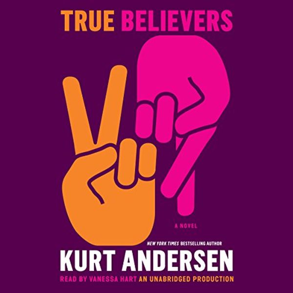 Cover Art for B00NZWOC5E, True Believers: A Novel by Kurt Andersen